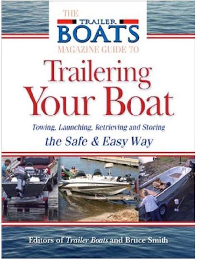 HWT’s Senior Editor, Bruce W. Smith, wrote the definitive boat trailering book that is a reference guide used by many course instructors.