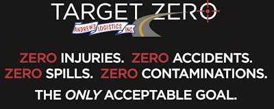 Andrews Logistics developed its Target Zero campaign in an effort to completely eliminate accidents, spills and contaminations from its bulk liquid operation.