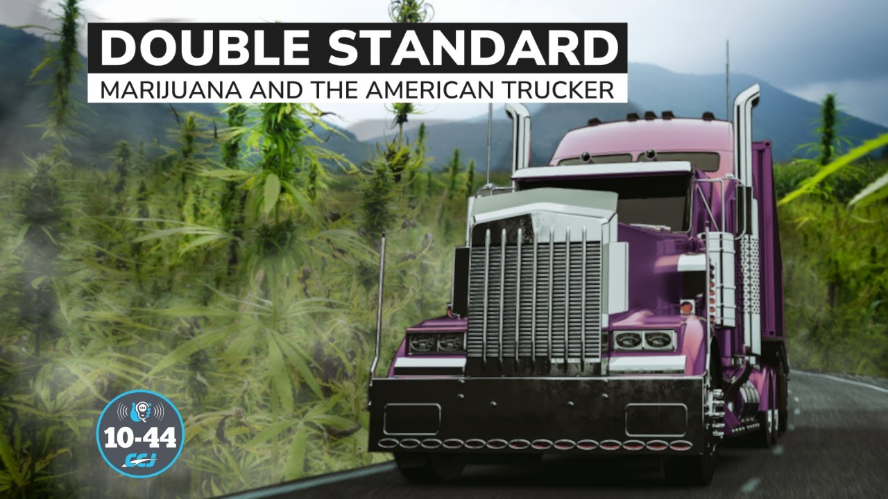 CCJ 10-44 youtube thumbnail with semitruck and text that reads: double standard marijuana and the american trucker